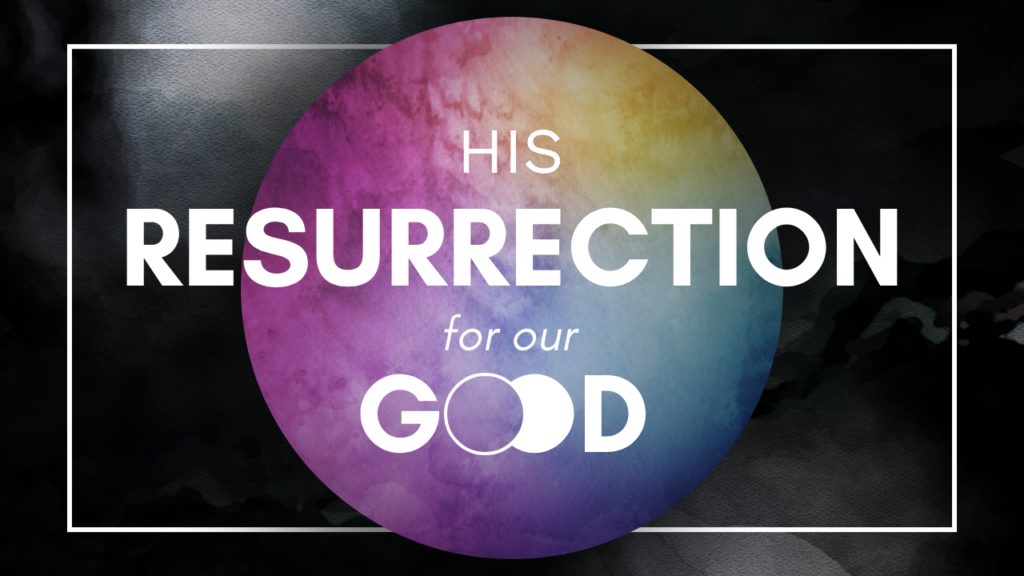 1 Corinthians 15:1-11 — Having a Full Faith in the Resurrection of Jesus Christ